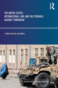 The United States, International Law and the Struggle against Terrorism - 9780415782425 by Thomas McDonnell, 9780415782425