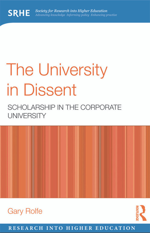 The University in Dissent (Scholarship in the corporate university) - 9780415681155 by Gary Rolfe, 9780415681155
