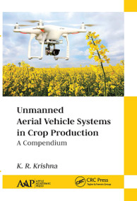 Unmanned Aerial Vehicle Systems in Crop Production (A Compendium) - 9781774634370 by K. R. Krishna, 9781774634370