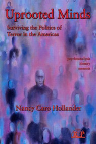 Uprooted Minds (Surviving the Politics of Terror in the Americas) - 9780881634914 by Nancy Caro Hollander, 9780881634914