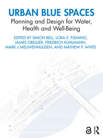 Urban Blue Spaces (Planning and Design for Water, Health and Well-Being) - 9780367173180 by Simon Bell, Lora E. Fleming, James Grellier, Friedrich Kuhlmann, Mark J. Nieuwenhuijsen, Mathew P. White, 9780367173180