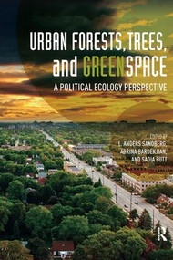 Urban Forests, Trees, and Greenspace (A Political Ecology Perspective) - 9781138282575 by L. Anders Sandberg, Adrina Bardekjian, Sadia Butt, 9781138282575