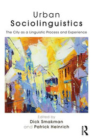 Urban Sociolinguistics (The City as a Linguistic Process and Experience) - 9781138200371 by Dick Smakman, Patrick Heinrich, 9781138200371
