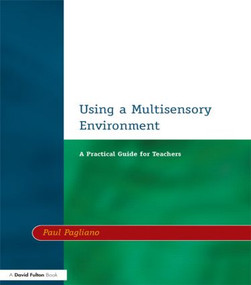 Using a Multisensory Environment (A Practical Guide for Teachers) - 9781853467165 by Paul Pagliano, 9781853467165