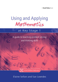 Using and Applying Mathematics at Key Stage 1 (A Guide to Teaching Problem Solving and Thinking Skills) - 9781853469619 by Elaine Sellers, Sue Lowndes, 9781853469619