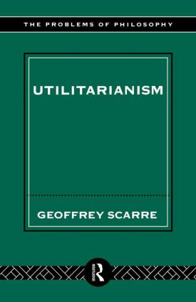 Utilitarianism - 9780415121972 by Geoffrey Scarre, 9780415121972
