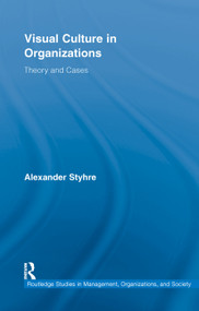 Visual Culture in Organizations (Theory and Cases) by Alexander Styhre, 9780415653145