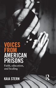 Voices from American Prisons (Faith, Education and Healing) by Kaia Stern, 9781138819870