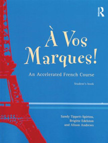 A Vos Marques! (An Accelerated French Course: Student's Book) - 9780415157285 by Alison Andrews, Brigette Edelston, Sandy Tippett-Spirtou, 9780415157285