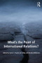 What's the Point of International Relations? - 9781138707313 by Synne L. Dyvik, Jan Selby, Rorden Wilkinson, 9781138707313