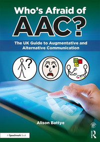 Who's Afraid of AAC? (The UK Guide to Augmentative and Alternative Communication) by Alison Battye, 9781911186175