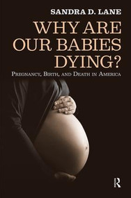 Why Are Our Babies Dying? (Pregnancy, Birth, and Death in America) by Sandra Lane, 9781594514418