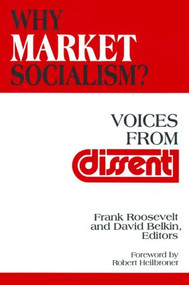 Why Market Socialism? (Voices from Dissent) - 9781563244667 by Frank Roosevelt, David Belkin, Robert L. Heilbroner, 9781563244667