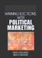Winning Elections with Political Marketing - 9780789033703 by Philip Davies, 9780789033703