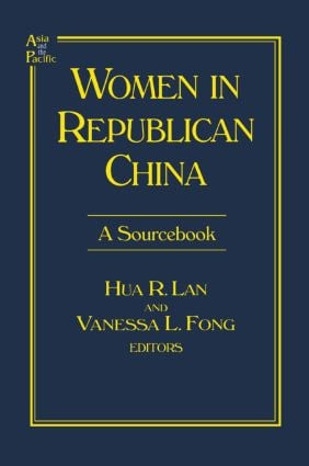 Women in Republican China: A Sourcebook (A Sourcebook) by Hua R. Lan, Vanessa L. Fong, 9780765603432