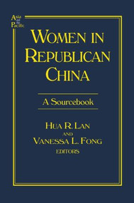 Women in Republican China: A Sourcebook (A Sourcebook) by Hua R. Lan, Vanessa L. Fong, 9780765603432