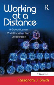Working at a Distance (A Global Business Model for Virtual Team Collaboration) - 9781138250321 by Cassandra Smith **NFA**, 9781138250321