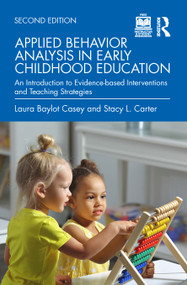 Applied Behavior Analysis in Early Childhood Education (An Introduction to Evidence-based Interventions and Teaching Strategies) - 9781032362885 by Laura Baylot Casey, Stacy L. Carter, 9781032362885