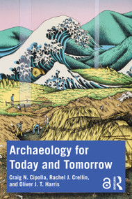 Archaeology for Today and Tomorrow - 9781032154312 by Craig N. Cipolla, Rachel J. Crellin, Oliver J. T. Harris, 9781032154312