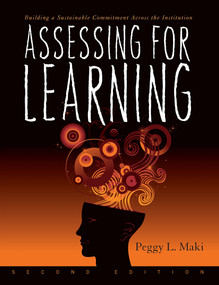 Assessing for Learning (Building a Sustainable Commitment Across the Institution) by Peggy L. Maki, 9781579224417