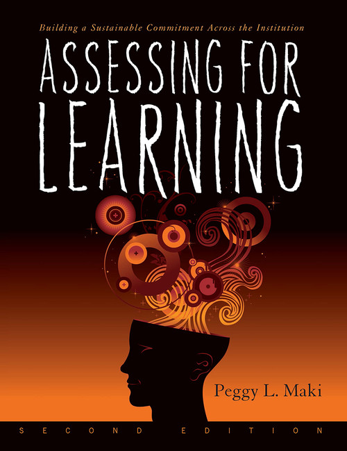 Assessing for Learning (Building a Sustainable Commitment Across the Institution) by Peggy L. Maki, 9781579224417