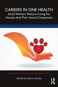 Careers in One Health (Social Workers' Roles in Caring for Humans and Their Animal Companions) by Lori R. Kogan, 9781032371436