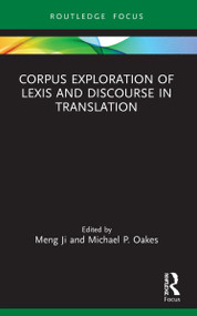 Corpus Exploration of Lexis and Discourse in Translation - 9780367609627 by Meng Ji, Michael P. Oakes, 9780367609627