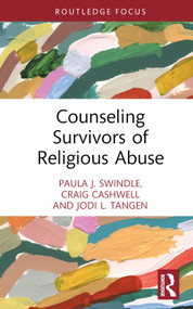 Counseling Survivors of Religious Abuse by Paula J. Swindle, Craig Cashwell, Jodi L. Tangen, 9780367465445