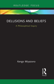 Delusions and Beliefs (A Philosophical Inquiry) - 9781032569987 by Kengo Miyazono, 9781032569987