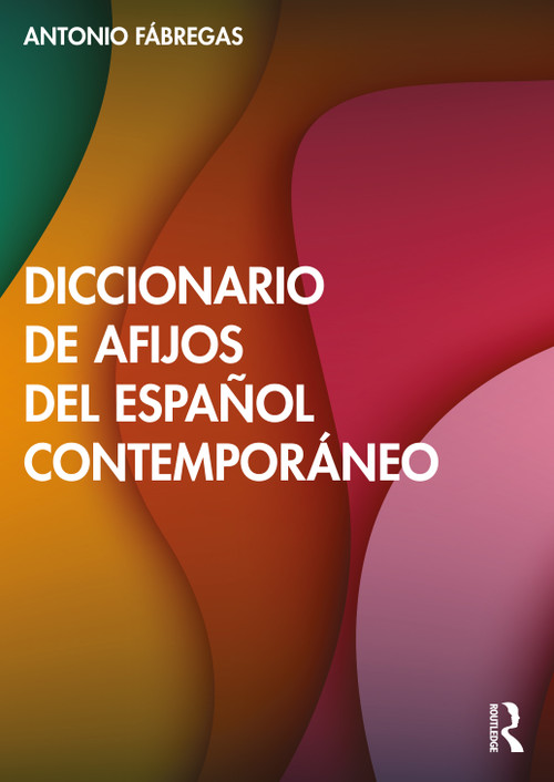 Diccionario de afijos del español contemporáneo (Spanish Edition) by Antonio Fábregas, 9781032540771