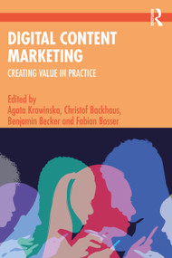 Digital Content Marketing (Creating Value in Practice) by Agata Krowinska, Christof Backhaus, Benjamin Becker, Fabian Bosser, 9781032346793