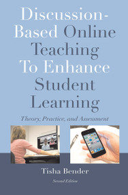 Discussion-Based Online Teaching To Enhance Student Learning (Theory, Practice and Assessment) by Tisha Bender, 9781579227470