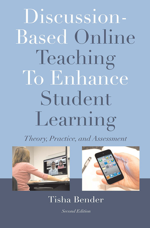 Discussion-Based Online Teaching To Enhance Student Learning (Theory, Practice and Assessment) by Tisha Bender, 9781579227470