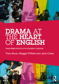 Drama at the Heart of English (Transforming Practice in the Secondary Classroom) by Theo Bryer, Maggie Pitfield, Jane Coles, 9781032269870