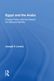 Egypt And The Arabs (Foreign Policy And The Search For National Identity) by Joseph P Lorenz, 9780367162092