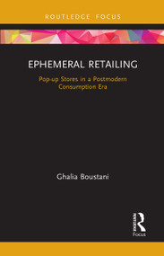 Ephemeral Retailing (Pop-up Stores in a Postmodern Consumption Era) - 9781032570389 by Ghalia Boustani, 9781032570389