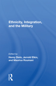 Ethnicity, Integration And The Military by Henry Dietz, 9780367153793