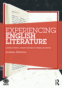 Experiencing English Literature (Shaping Authentic Student Response in Thinking and Writing) by Andrew Atherton, 9781032385754