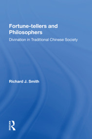 Fortune-tellers and Philosophers (Divination In Traditional Chinese Society) by Richard J Smith, 9780367159801