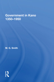 Government In Kano, 1350-1950 by M.G. Smith, 9780367159658