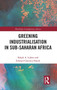 Greening Industrialization in Sub-Saharan Africa - 9781032570891 by Ralph Luken, Edward Clarence-Smith, 9781032570891
