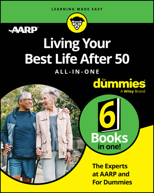 Living Your Best Life After 50 All-in-One For Dummies by The Experts at AARP, The Experts at Dummies, 9781394236961