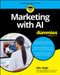 Marketing with AI For Dummies by Shiv Singh, 9781394237197