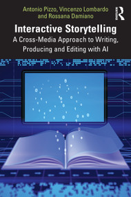 Interactive Storytelling (A Cross-Media Approach to Writing, Producing and Editing with AI) - 9781032371641 by Antonio Pizzo, Vincenzo Lombardo, Rossana Damiano, 9781032371641