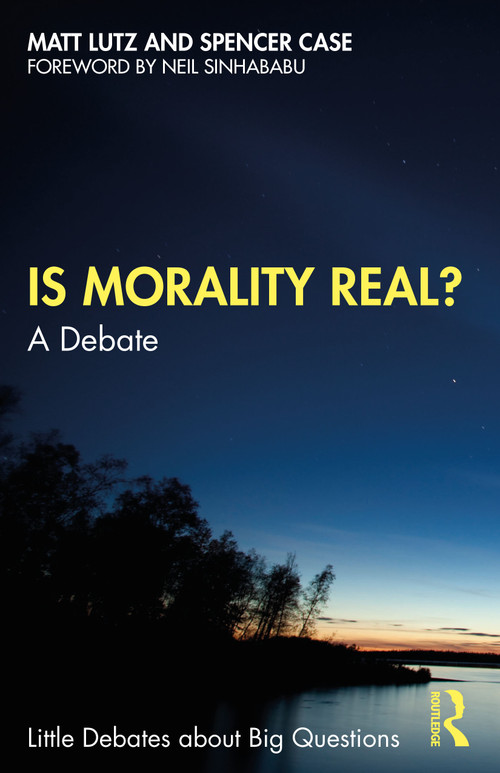 Is Morality Real? (A Debate) - 9781032023878 by Matt Lutz, Spencer Case, 9781032023878