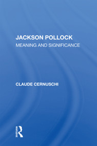 Jackson Pollack (Meaning And Significance) by Claude Cernuschi, 9780367154875