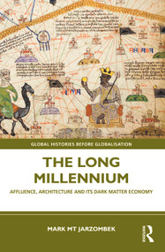 The Long Millennium (Affluence, Architecture and Its Dark Matter Economy) by Mark Jarzombek, 9781032244167