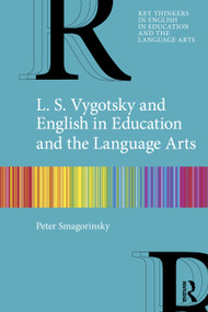 L. S. Vygotsky and English in Education and the Language Arts by Peter Smagorinsky, 9781032449876