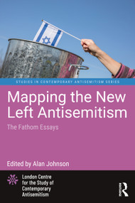 Mapping the New Left Antisemitism (The Fathom Essays) - 9781032344713 by Alan Johnson, 9781032344713