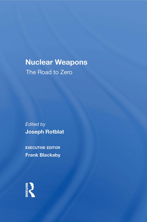 Nuclear Weapons (The Road To Zero) by Joseph Rotblat, 9780367160388